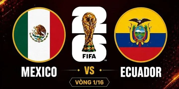 Dự đoán tình huống có thể xảy ra trong trận Mexico vs Ecuador
