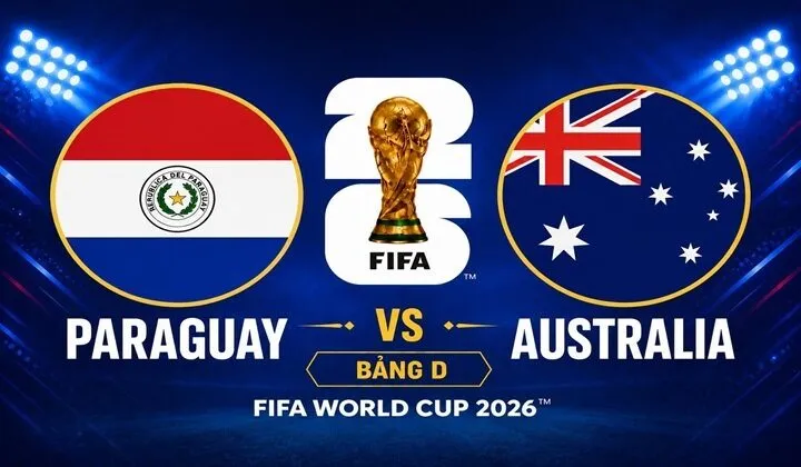 Bối cảnh trận đấu cuối bảng D giữa Paraguay vs Australia