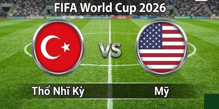 Dự đoán kịch bản trận Thổ Nhĩ Kỳ vs Mỹ